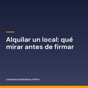 Alquilar un local: qué mirar antes de firmar
